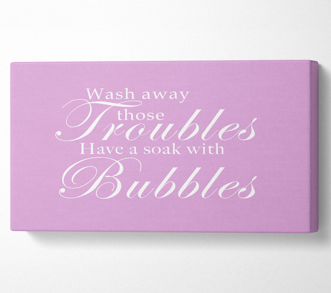  A Canvas Print of Bathroom Quote Wash Away Those Troubles Pink Canvas Art