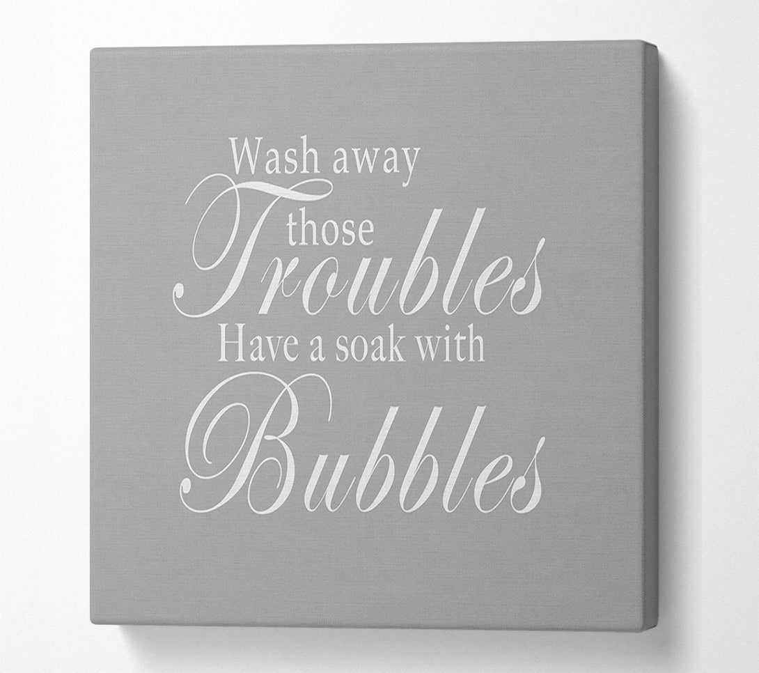  A Canvas Print of Bathroom Quote Wash Away Those Troubles Grey White Canvas Wall Art