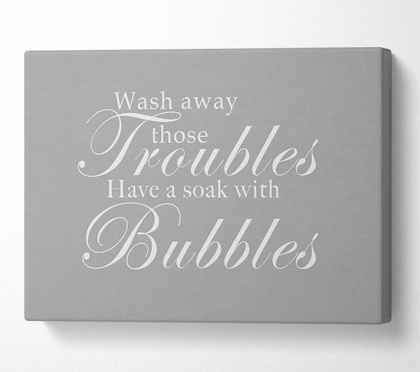  A Canvas Print of Bathroom Quote Wash Away Those Troubles Grey White Canvas Wall Art