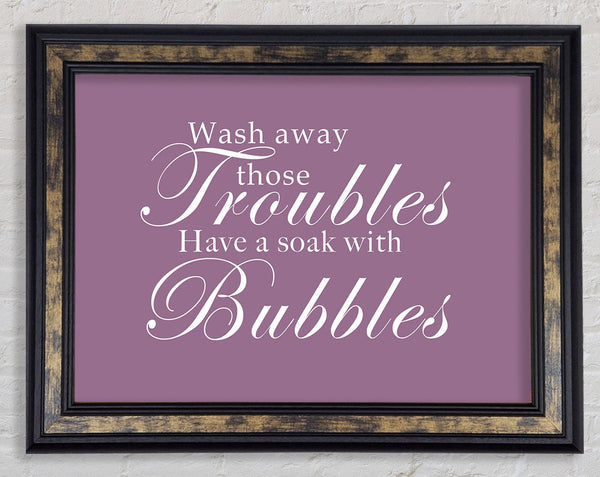 Bathroom Quote Wash Away Those Troubles Dusty Pink Framed Print
