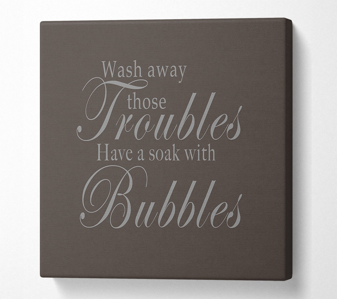  A Canvas Print of Bathroom Quote Wash Away Those Troubles Chocolate Canvas Wall Art