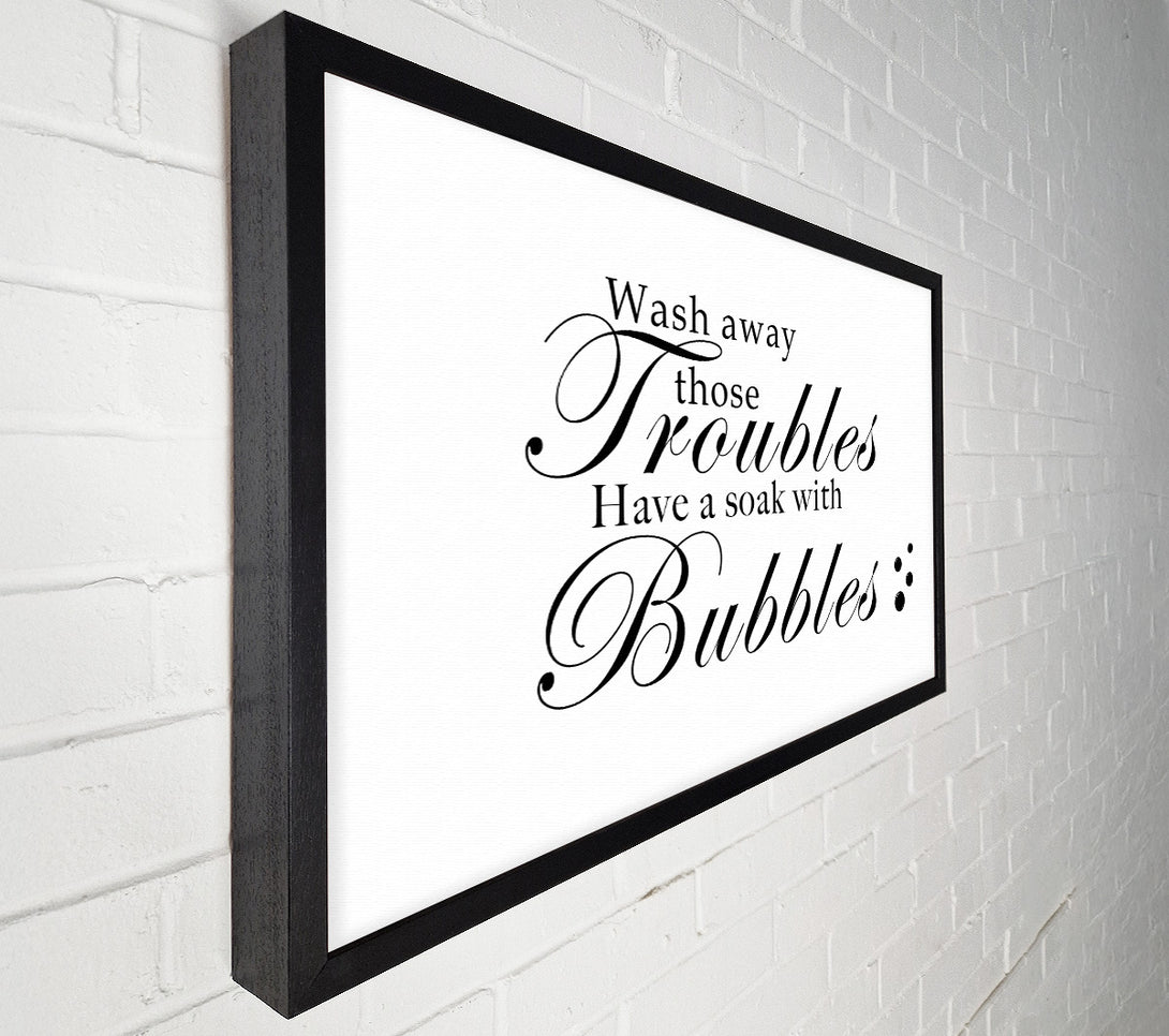  A Canvas Print of Bathroom Quote Wash Away Those Troubles Bubbles White Canvas Print