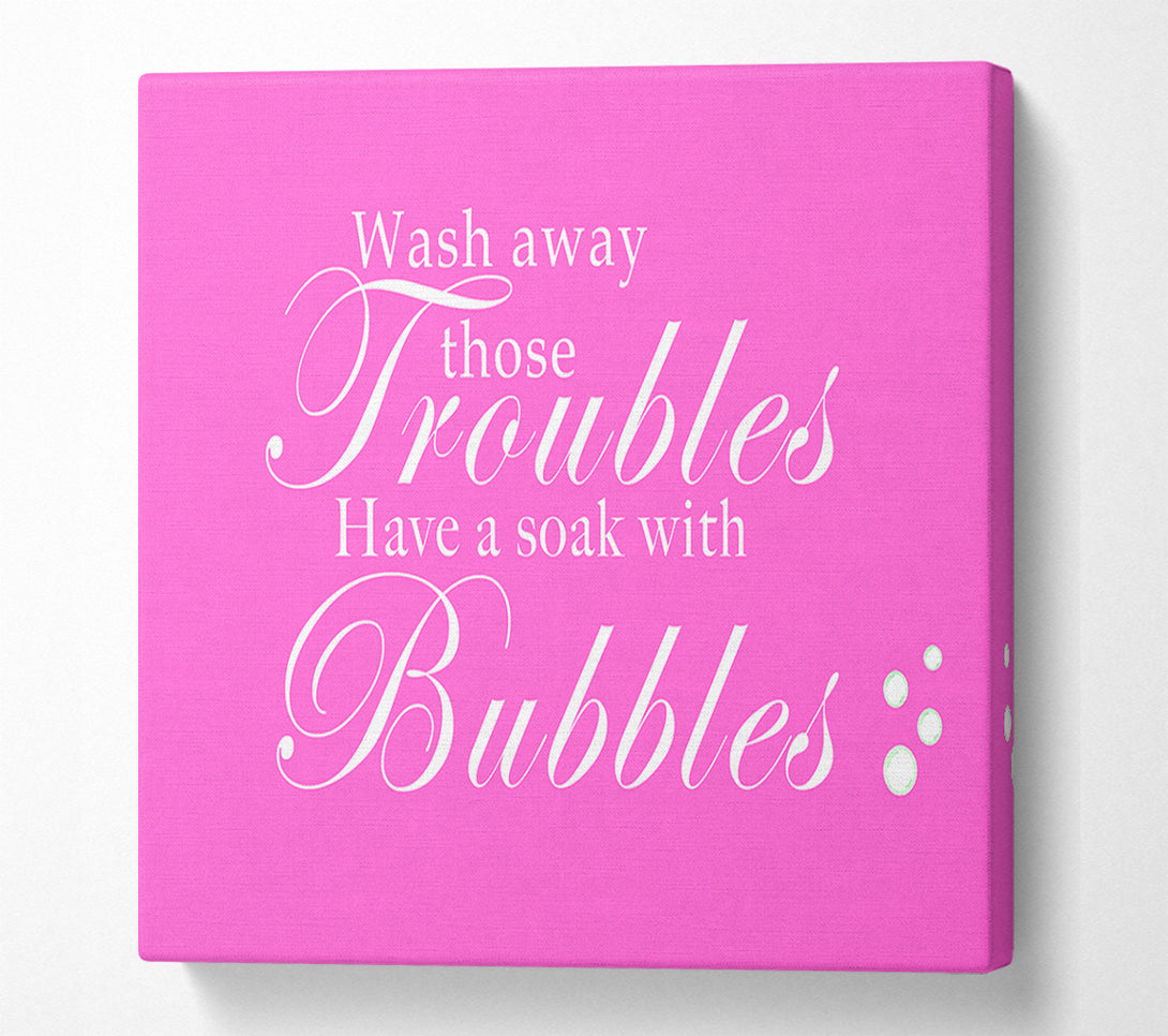  A Canvas Print of Bathroom Quote Wash Away Those Troubles Bubbles Vivid Pink Canvas Wall Art
