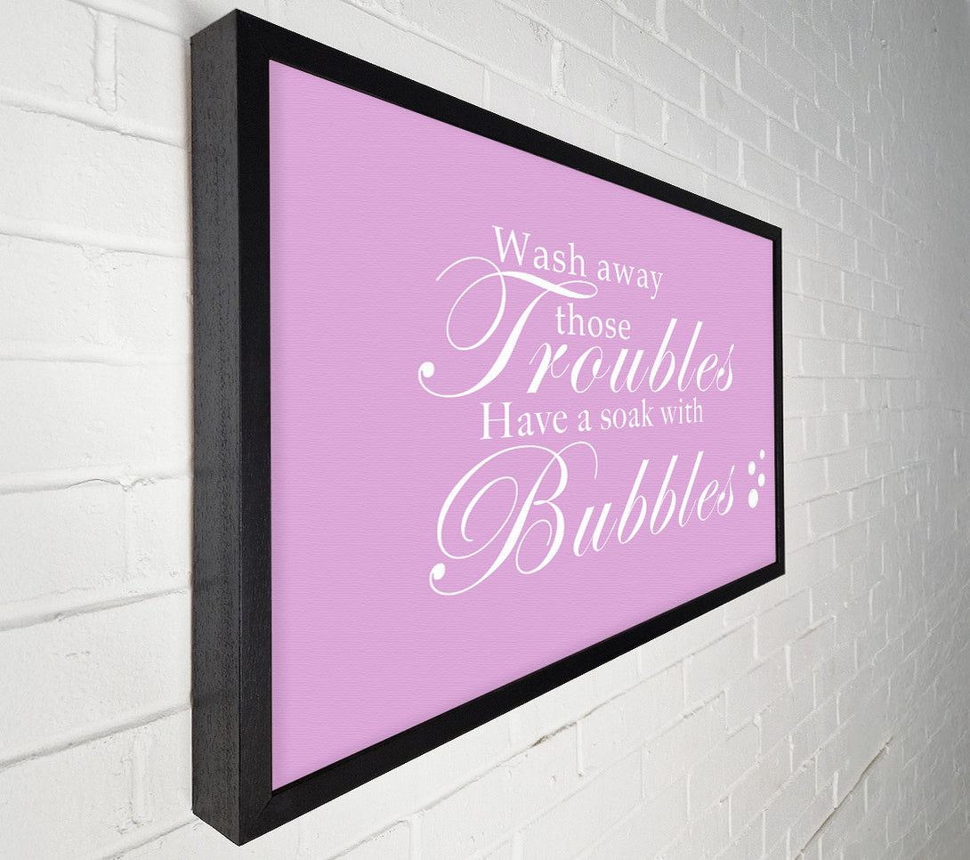  A Canvas Print of Bathroom Quote Wash Away Those Troubles Bubbles Pink Canvas Art