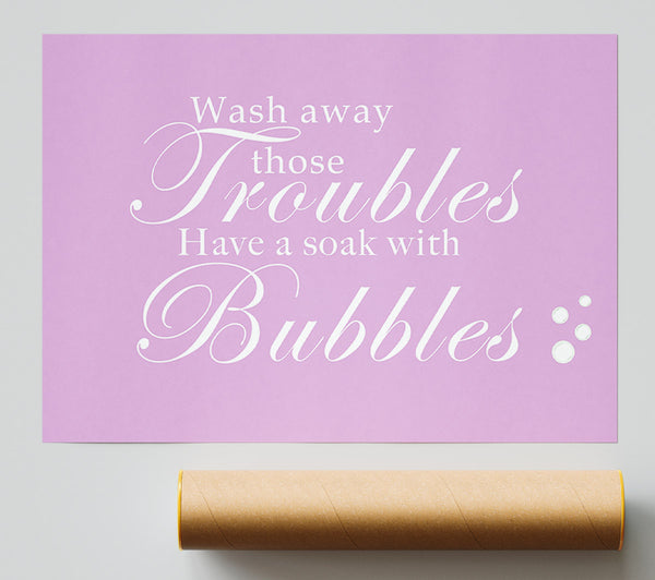 Bathroom Quote Wash Away Those Troubles Bubbles Pink Print