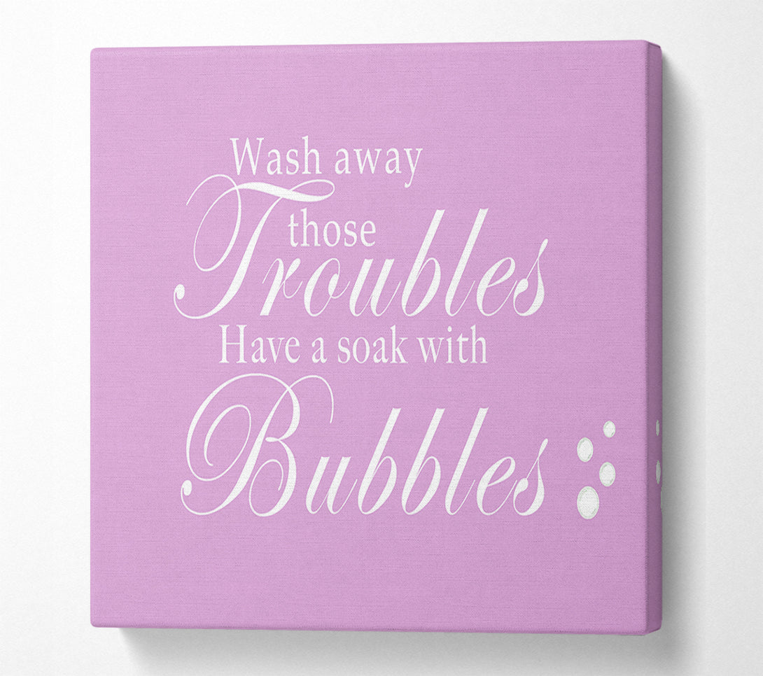  A Canvas Print of Bathroom Quote Wash Away Those Troubles Bubbles Pink Canvas Art