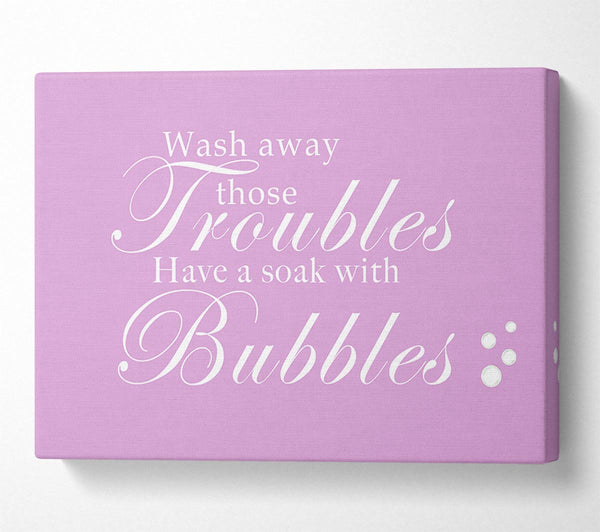  A Canvas Print of Bathroom Quote Wash Away Those Troubles Bubbles Pink Canvas Art