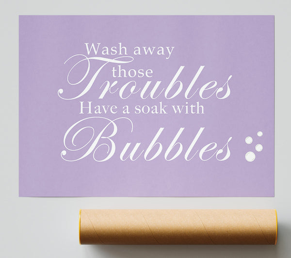 Bathroom Quote Wash Away Those Troubles Bubbles Lilac Giclee Print