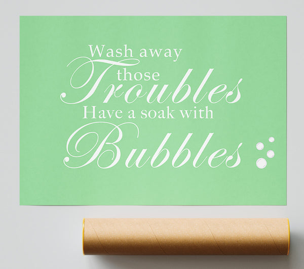 Bathroom Quote Wash Away Those Troubles Bubbles Green Giclee Print