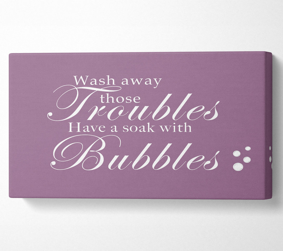  A Canvas Print of Bathroom Quote Wash Away Those Troubles Bubbles Dusty Pink Canvas Print