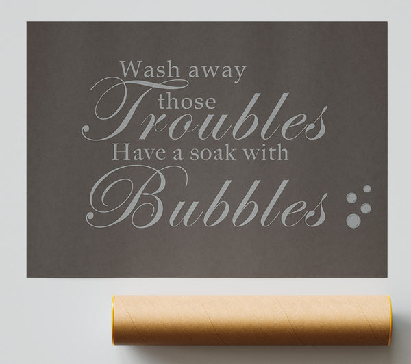 Bathroom Quote Wash Away Those Troubles Bubbles Chocolate Poster