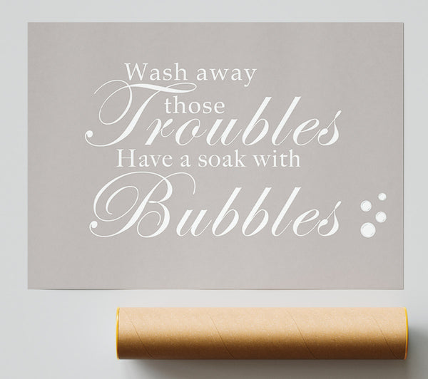 Bathroom Quote Wash Away Those Troubles Bubbles Beige Print