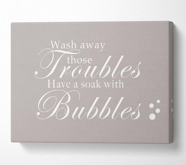  A Canvas Print of Bathroom Quote Wash Away Those Troubles Bubbles Beige Canvas Print