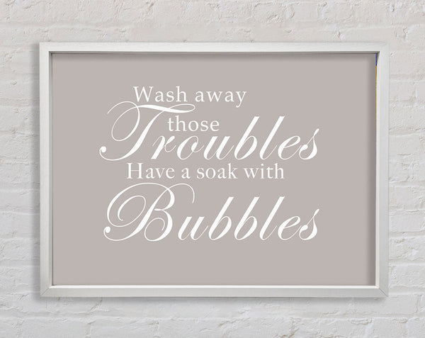 Bathroom Quote Wash Away Those Troubles Beige Framed Print