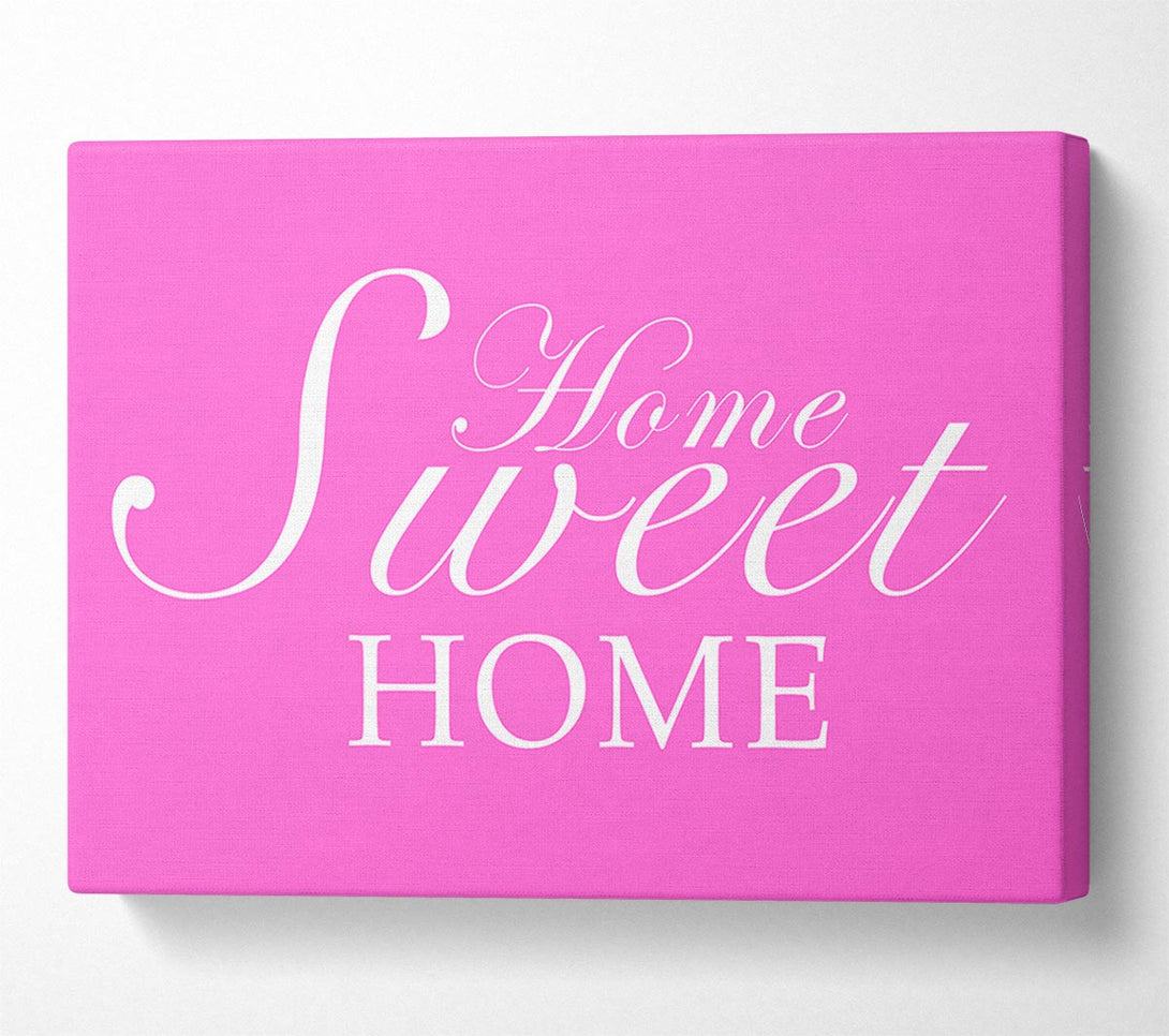  A Canvas Print of Home Quote Home Sweet Home Vivid Pink Canvas Print