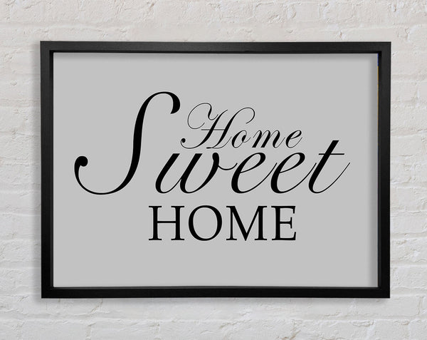 Home Quote Home Sweet Home Grey Framed Print