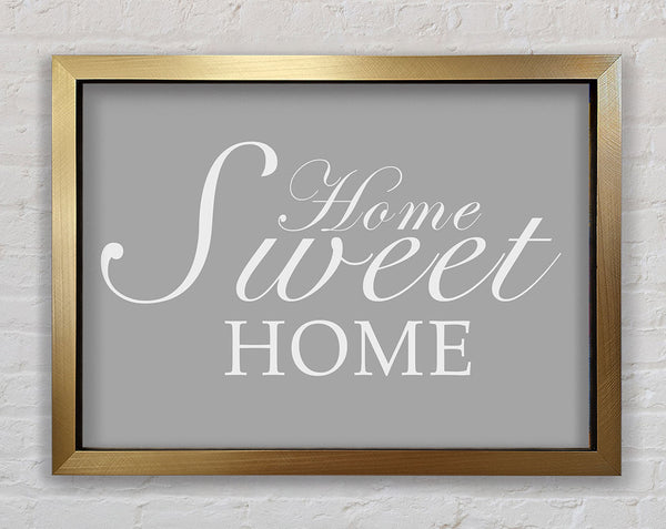 Home Quote Home Sweet Home Grey White Framed Print