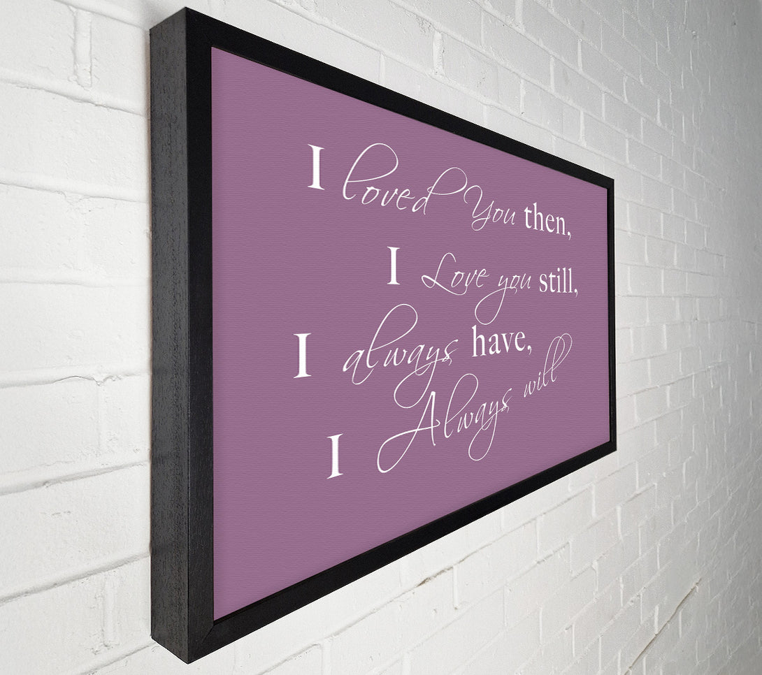  A Canvas Print of Love Quote I Loved You Then I Love You Still Dusty Pink Canvas Art