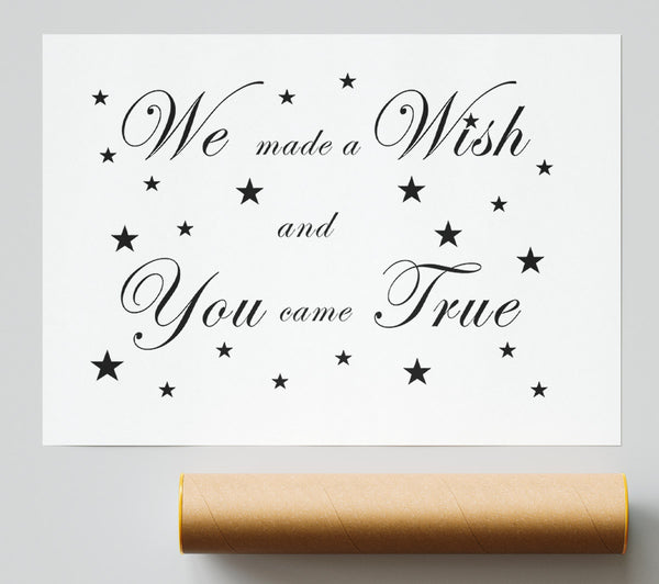 Nursery Quote We Made A Wish And You Came True White Giclee Print