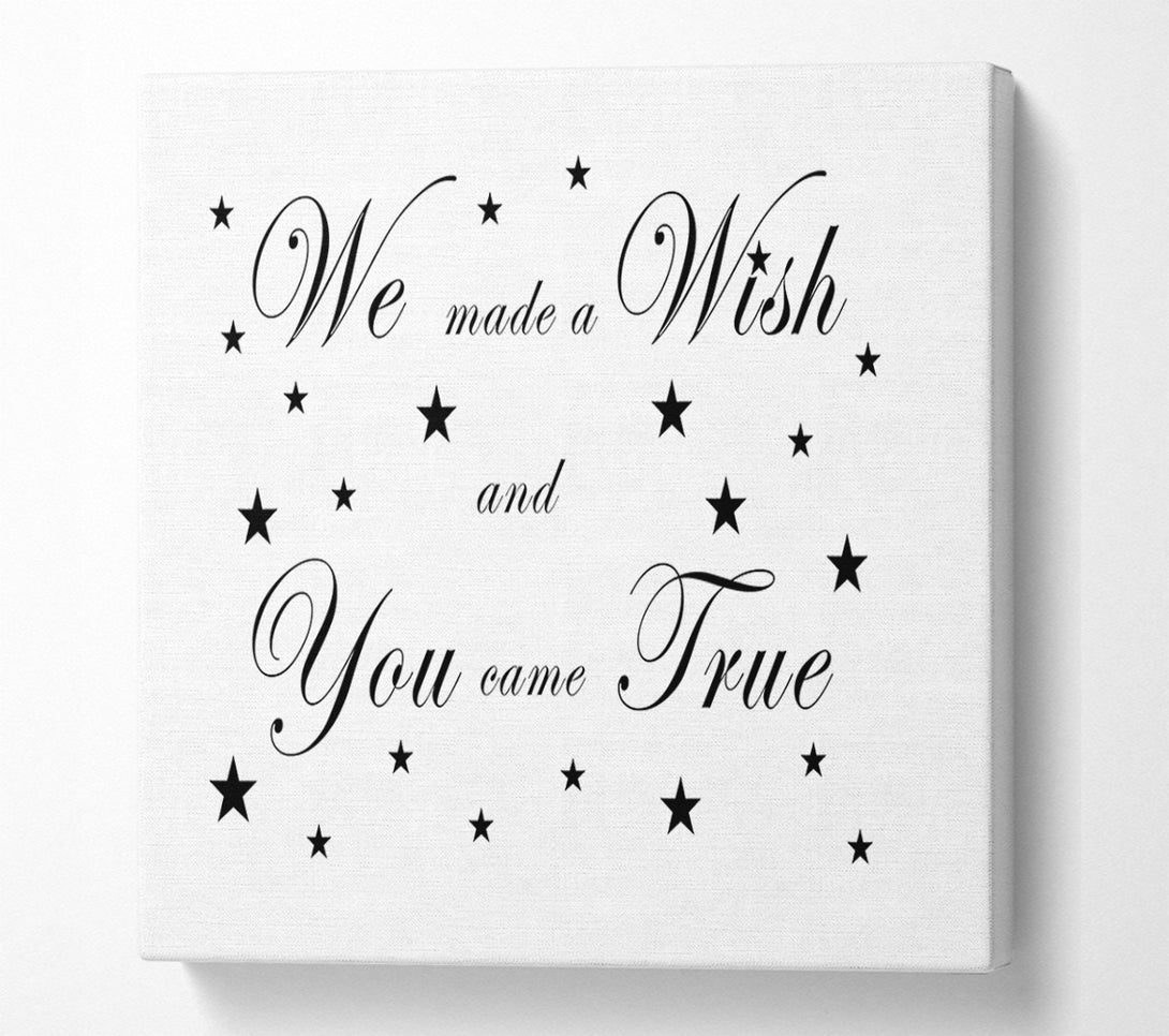  A Canvas Print of Nursery Quote We Made A Wish And You Came True White Canvas Print