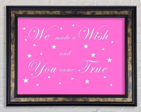 Nursery Quote We Made A Wish And You Came True Vivid Pink Framed Print