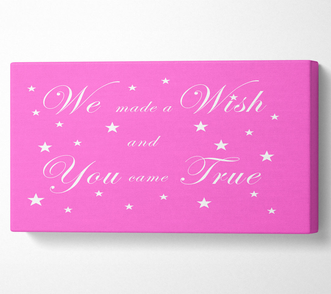  A Canvas Print of Nursery Quote We Made A Wish And You Came True Vivid Pink Canvas Art
