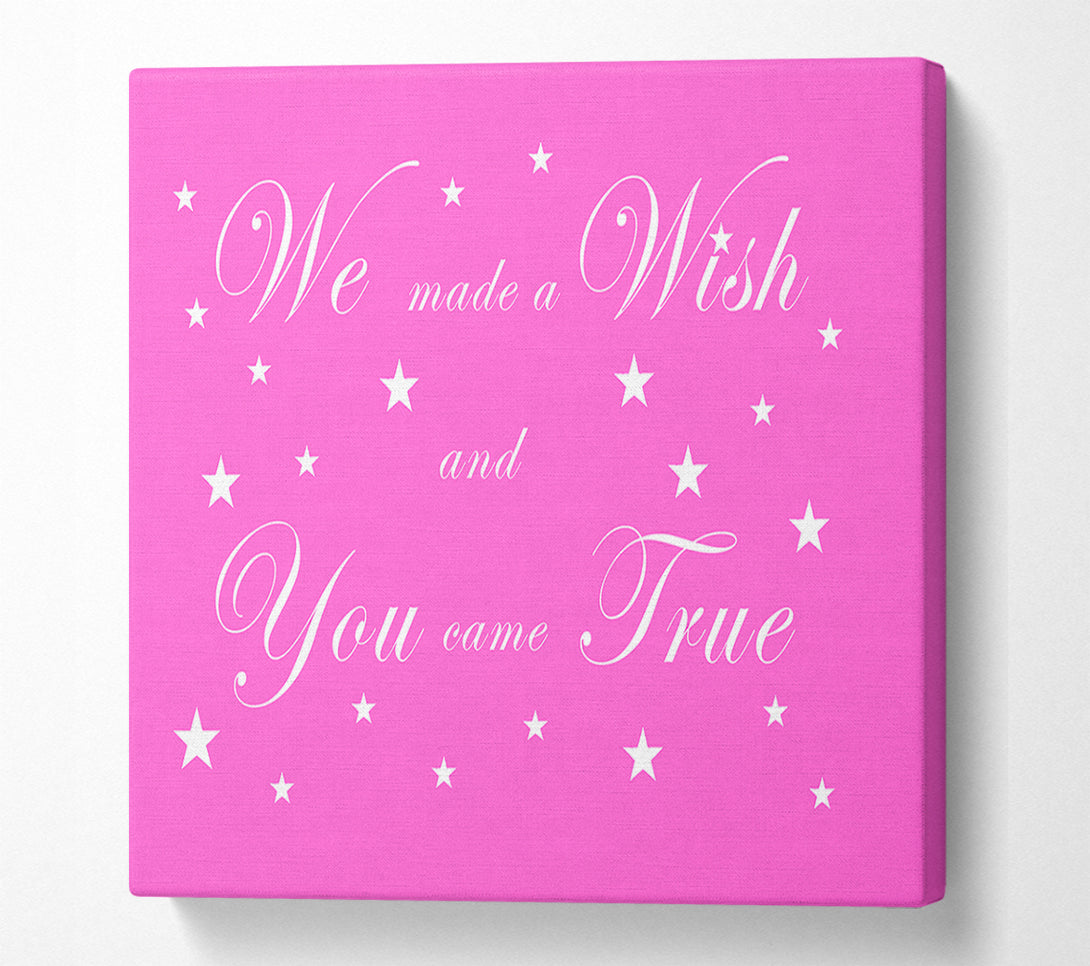 A Canvas Print of Nursery Quote We Made A Wish And You Came True Vivid Pink Canvas Art