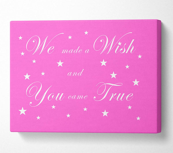  A Canvas Print of Nursery Quote We Made A Wish And You Came True Vivid Pink Canvas Art