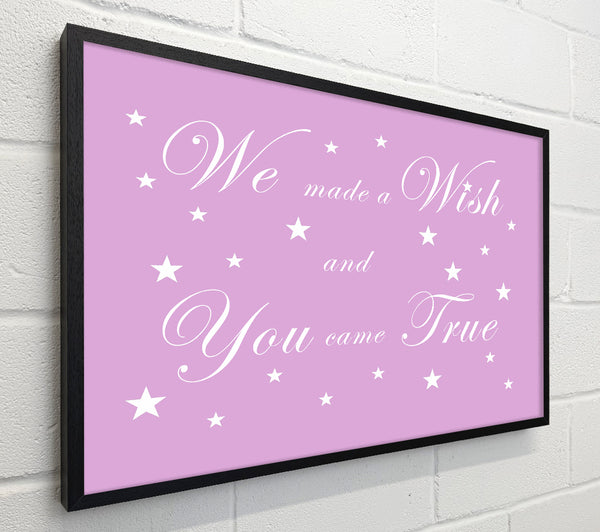 Nursery Quote We Made A Wish And You Came True Pink