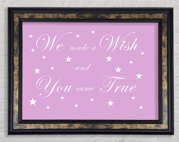 Nursery Quote We Made A Wish And You Came True Pink Framed Print