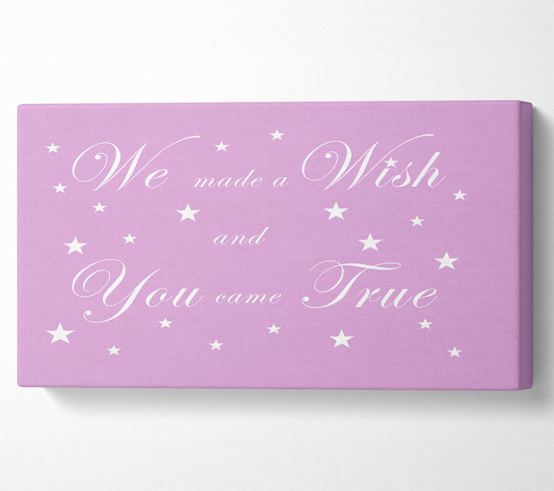 A Canvas Print of Nursery Quote We Made A Wish And You Came True Pink Canvas Wall Art