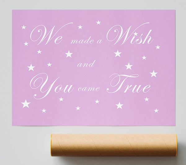 Nursery Quote We Made A Wish And You Came True Pink Print