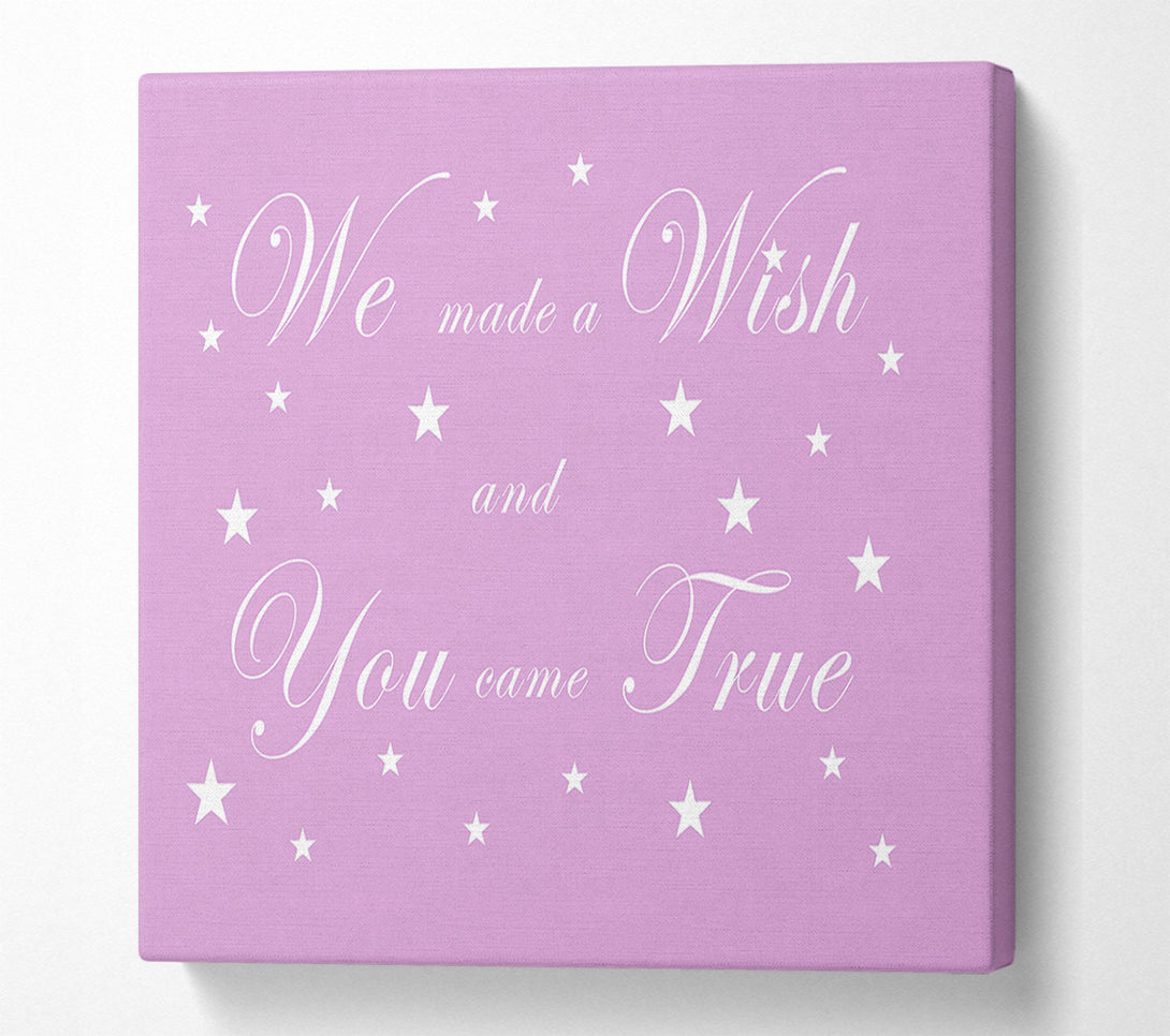  A Canvas Print of Nursery Quote We Made A Wish And You Came True Pink Canvas Wall Art