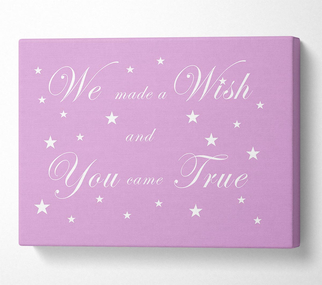  A Canvas Print of Nursery Quote We Made A Wish And You Came True Pink Canvas Wall Art