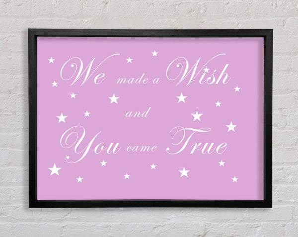 Nursery Quote We Made A Wish And You Came True Pink Framed Print