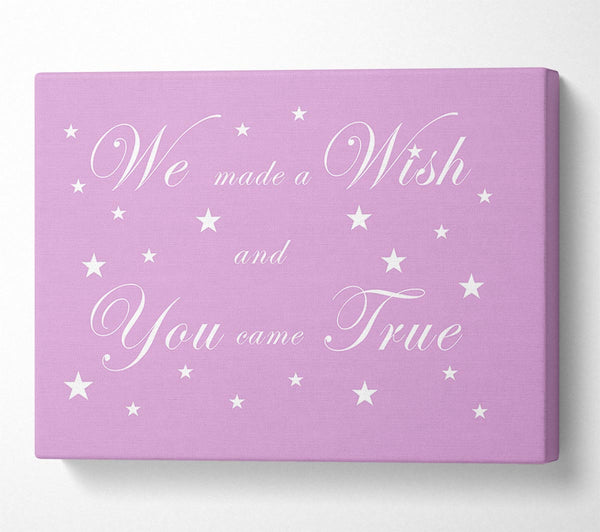  A Canvas Print of Nursery Quote We Made A Wish And You Came True Pink Canvas Wall Art