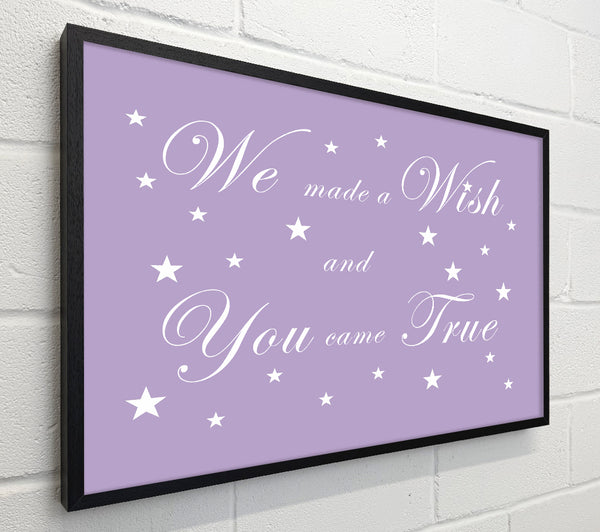 Nursery Quote We Made A Wish And You Came True Lilac