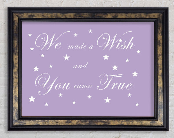 Nursery Quote We Made A Wish And You Came True Lilac Framed Print