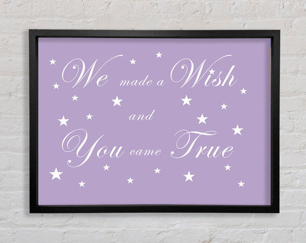 Nursery Quote We Made A Wish And You Came True Lilac Framed Print