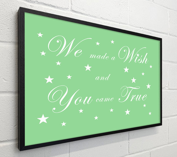 Nursery Quote We Made A Wish And You Came True Green