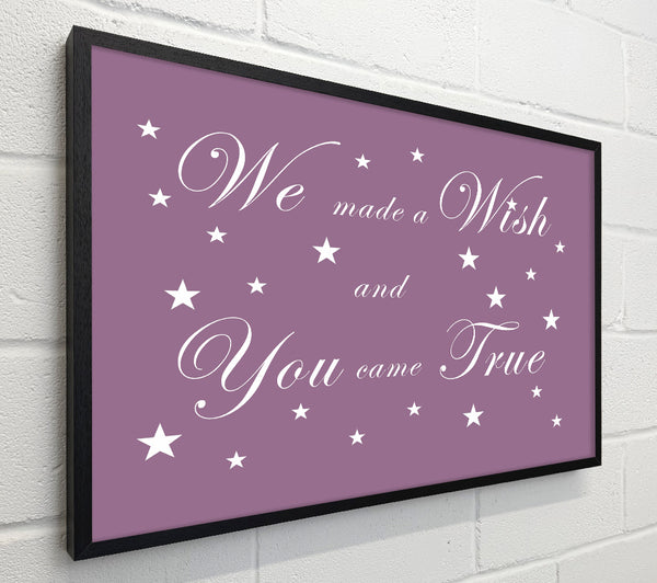 Nursery Quote We Made A Wish And You Came True Dusty Pink