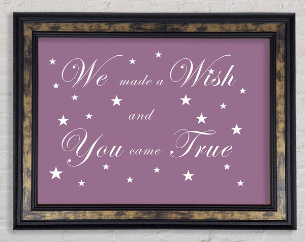 Nursery Quote We Made A Wish And You Came True Dusty Pink Framed Print