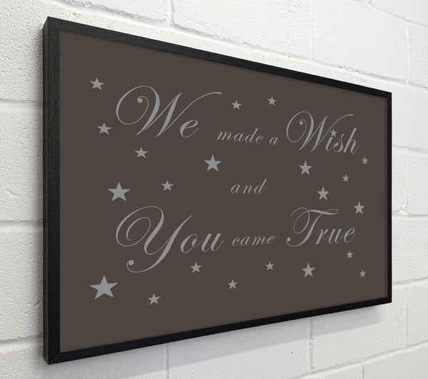 Nursery Quote We Made A Wish And You Came True Chocolate