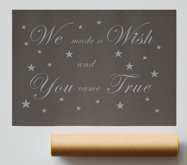 Nursery Quote We Made A Wish And You Came True Chocolate Poster