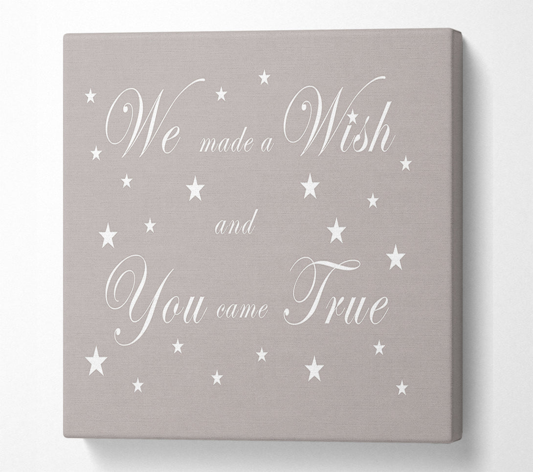  A Canvas Print of Nursery Quote We Made A Wish And You Came True Beige Canvas Wall Art