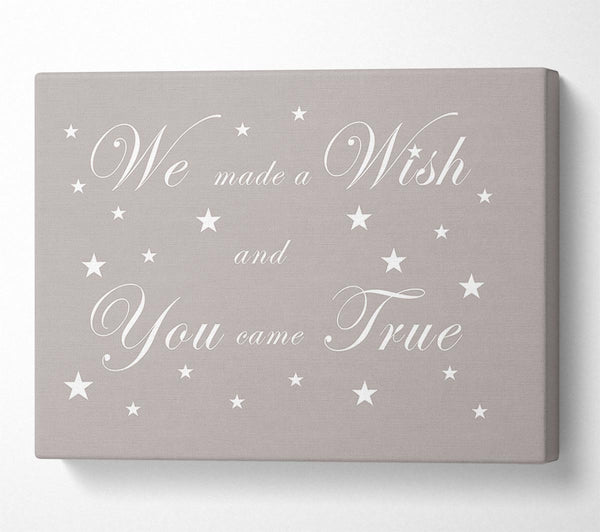  A Canvas Print of Nursery Quote We Made A Wish And You Came True Beige Canvas Wall Art