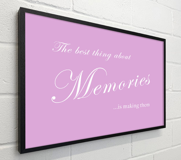 Family Quote The Best Thing About Memories Pink