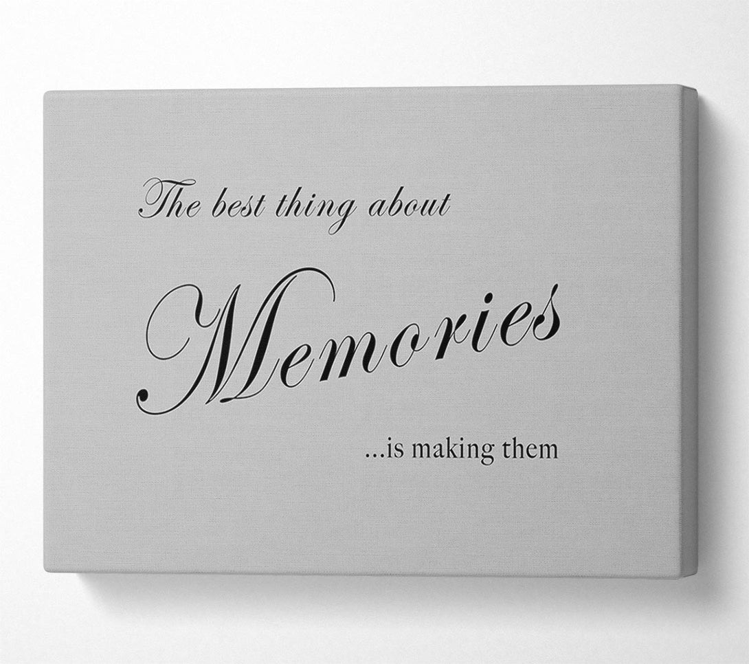  A Canvas Print of Family Quote The Best Thing About Memories Grey Canvas Print