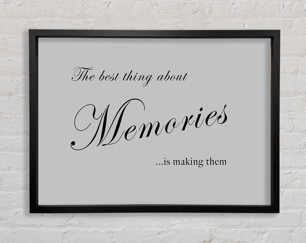 Family Quote The Best Thing About Memories Grey Framed Print