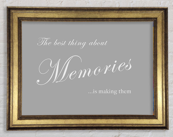 Family Quote The Best Thing About Memories Grey White Framed Print